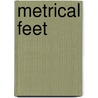 Metrical Feet by Not Available