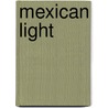 Mexican Light by Kris Rudolph