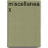 Miscellanea X