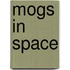 Mogs in Space