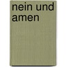 Nein und Amen by Uta Ranke-Heinemann