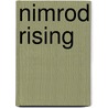 Nimrod Rising door Steven Clark Bradley