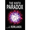 Ninth Paradox by J. Rowlands