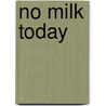 No Milk Today door Debbie Cooper