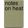 Notes On Heat door Ernest Howard Griffiths