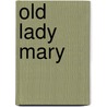 Old Lady Mary door Margaret O.T. Margaret O.