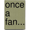 Once A Fan... door Mike Resnick
