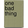 One Bad Thing door John Goff