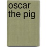 Oscar the Pig door Megan Calhoun