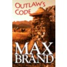 Outlaw's Code by Max Brand