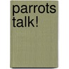 Parrots Talk! door Pam Scheunemann