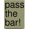 Pass the Bar! door Michael Hunter Schwartz