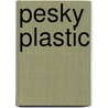Pesky Plastic by Leticia Colon de Mejias