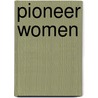 Pioneer Women door Ursula Smith