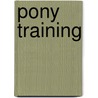 Pony Training by Dr. Garth Mundinger-Klow