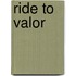 Ride To Valor