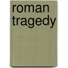 Roman Tragedy by Mario Erasmo