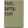 Run, Amy, Run door Beth Huffman