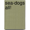 Sea-Dogs All! door Tom Bevan