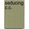 Seducing C.C. by Ariel Tachna