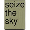 Seize The Sky by Terry C. Johnston