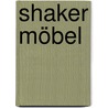 Shaker Möbel by Kerry Pierce