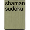 Shaman Sudoku by L. Kirk Cheryl