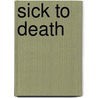 Sick to Death door Thomas Hedley
