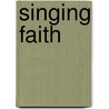 Singing Faith door Jane Parker Huber