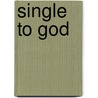 Single To God door Onbekend