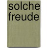 Solche Freude by Unknown