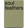Soul Feathers by Seamus Heaney