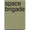 Space Brigade door James Marriott