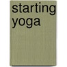 Starting Yoga door Dr Alan Bradbury