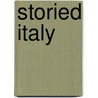 Storied Italy by Mrs. Hugh Fraser