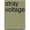 Stray Voltage door Wayne M. Hall