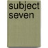 Subject Seven