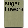 Sugar Flowers by Lisa Slatter