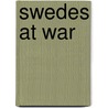 Swedes At War door Lennart Westberg