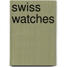 Swiss Watches by Edward R. Miller-Jones