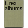 T. Rex Albums by Not Available