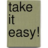 Take it easy! door Iris Grün