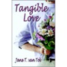 Tangible Love by Jane T. Van Tol