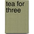 Tea for Three