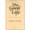 The Good Life door Yi-Fu Tuan