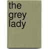 The Grey Lady by Unknown Author