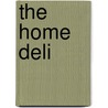 The Home Deli by Paul Peacock