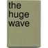 The Huge Wave
