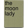 The Moon Lady door Helen Granville-Barker