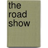 The Road Show door Braden Bell